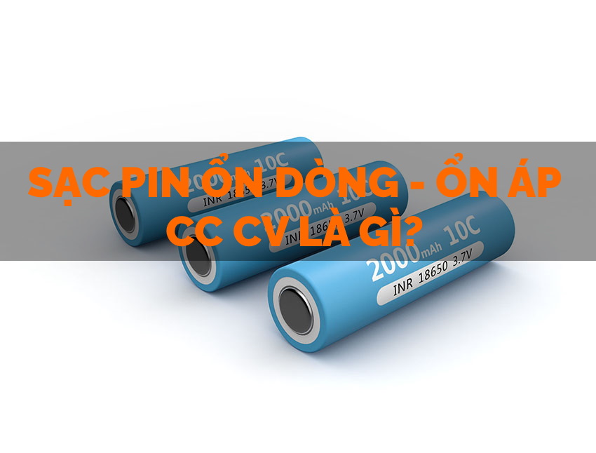 Sạc pin ổn áp ổn dòng CC-CV la gi